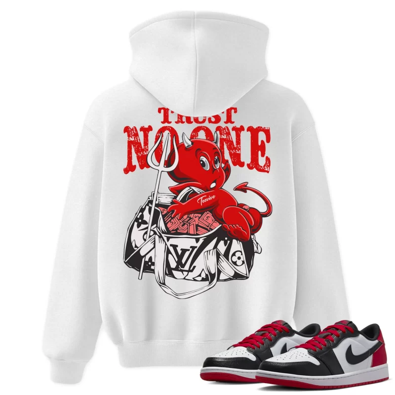 TeeVivo Hoodie Match Air Jordan 1 Retro Low OG Black Toe Trust no one – Air Jordan 1 Hoodie, AJ1 Hoodie
