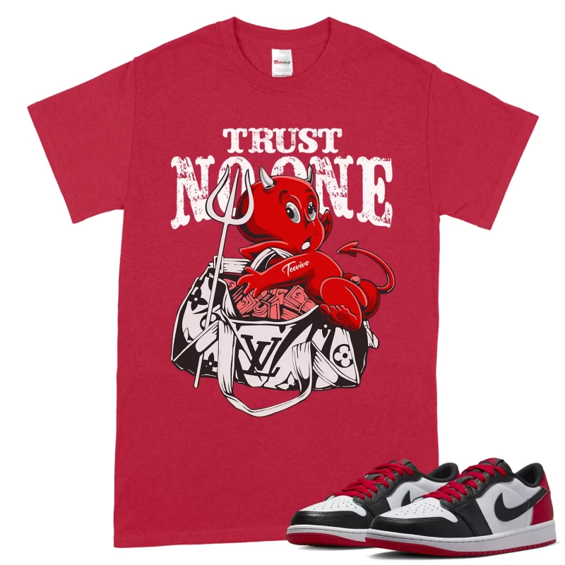 TeeVivo T-Shirt Match Air Jordan 1 Retro Low OG Black Toe Trust no one – Air Jordan 1 Shirt, AJ1 Shirt