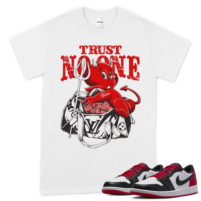 TeeVivo T-Shirt Match Air Jordan 1 Retro Low OG Black Toe Trust no one – Air Jordan 1 Shirt, AJ1 Shirt