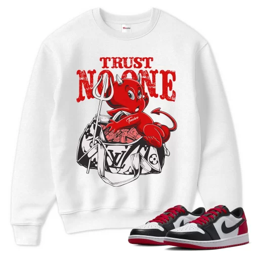 TeeVivo Sweatshirt Match Air Jordan 1 Retro Low OG Black Toe Trust no one – Air Jordan 1 Sweatshirt, AJ1 Sweatshirt