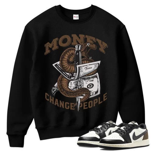 TeeVivo Sweatshirt Match Air Jordan 1 Retro Low OG Mocha Money change people – Air Jordan 1 Sweatshirt, AJ1 Sweatshirt