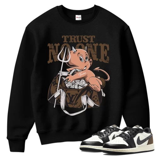 TeeVivo Sweatshirt Match Air Jordan 1 Retro Low OG Mocha Trust no one – Air Jordan 1 Sweatshirt, AJ1 Sweatshirt