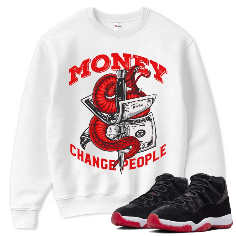 TeeVivo Sweatshirt Match Air Jordan 11 Retro Bred Velvet Money change people – Air Jordan 11 Sweatshirt, AJ11 Sweatshirt