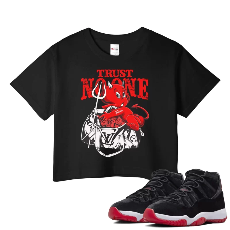 TeeVivo Crop Top Match Air Jordan 11 Retro Bred Velvet Trust no one – Air Jordan 11 Crop Top, AJ11 Crop Top
