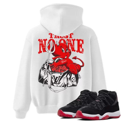 TeeVivo Hoodie Match Air Jordan 11 Retro Bred Velvet Trust no one – Air Jordan 11 Hoodie, AJ11 Hoodie