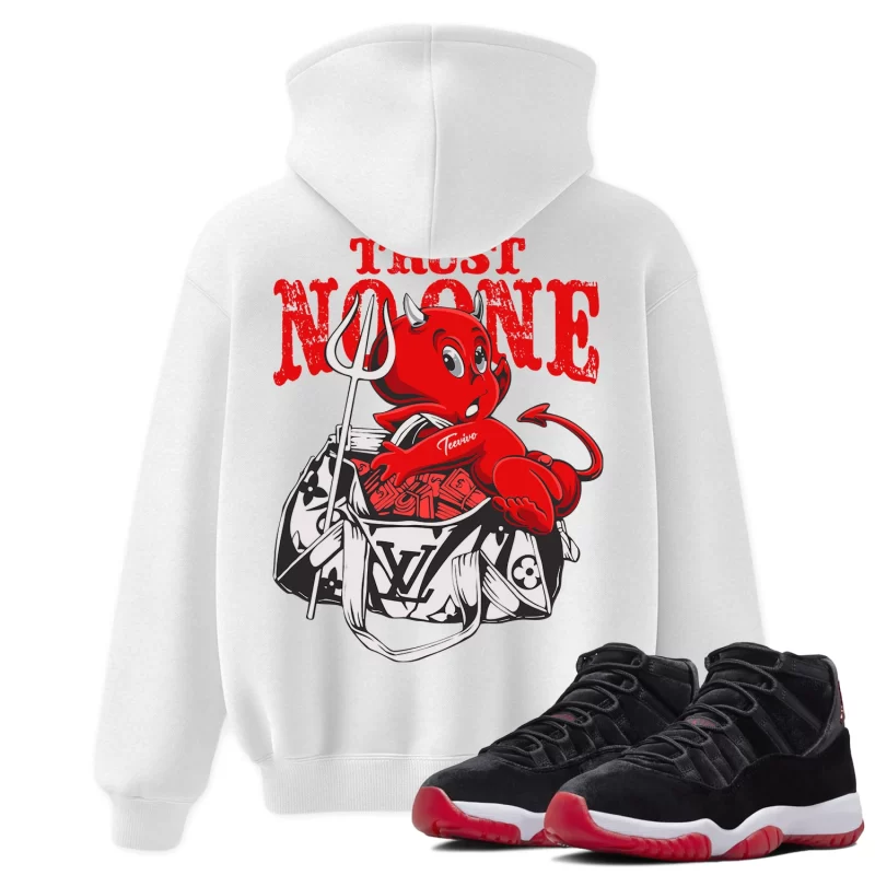 TeeVivo Hoodie Match Air Jordan 11 Retro Bred Velvet Trust no one – Air Jordan 11 Hoodie, AJ11 Hoodie