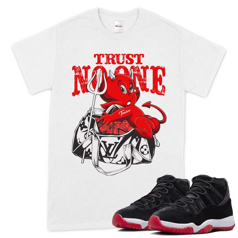 TeeVivo T-Shirt Match Air Jordan 11 Retro Bred Velvet Trust no one – Air Jordan 11 Shirt, AJ11 Shirt