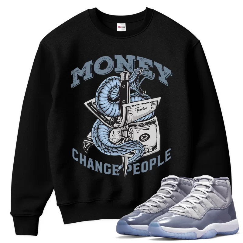TeeVivo Sweatshirt Match Air Jordan 11 Retro Cool Grey Money change people – Air Jordan 11 Sweatshirt, AJ11 Sweatshirt