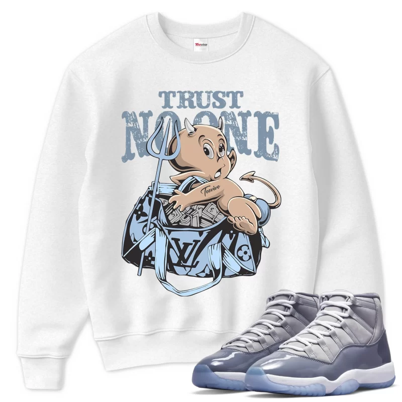 TeeVivo Sweatshirt Match Air Jordan 11 Retro Cool Grey Trust no one – Air Jordan 11 Sweatshirt, AJ11 Sweatshirt