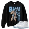 TeeVivo Sweatshirt Match Air Jordan 11 Retro Legend Blue Break the rules – Air Jordan 11 Sweatshirt, AJ11 Sweatshirt