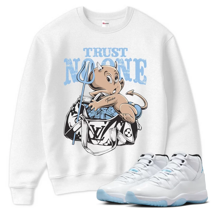 TeeVivo Sweatshirt Match Air Jordan 11 Retro Legend Blue Trust no one – Air Jordan 11 Sweatshirt, AJ11 Sweatshirt