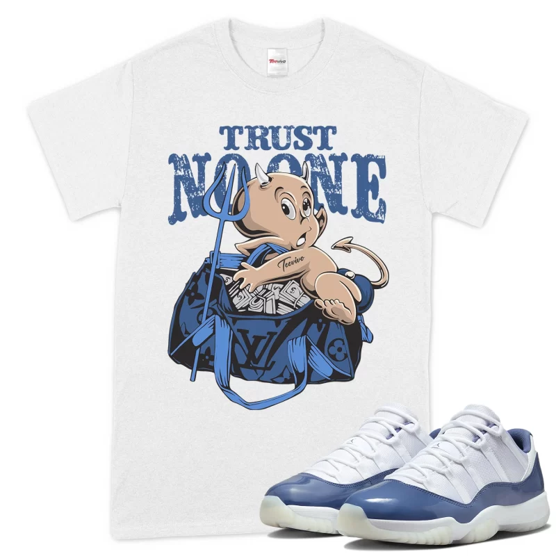 TeeVivo T-Shirt Match Air Jordan 11 Retro Low Diffused Blue Trust no one – Air Jordan 11 Shirt, AJ11 Shirt