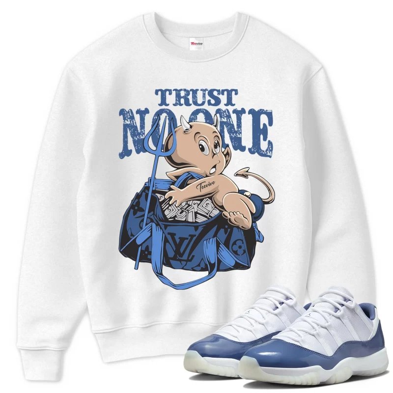 TeeVivo Sweatshirt Match Air Jordan 11 Retro Low Diffused Blue Trust no one – Air Jordan 11 Sweatshirt, AJ11 Sweatshirt