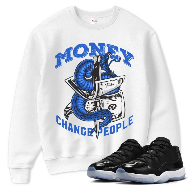TeeVivo Sweatshirt Match Air Jordan 11 Retro Low Space Jam Money change people – Air Jordan 11 Sweatshirt, AJ11 Sweatshirt