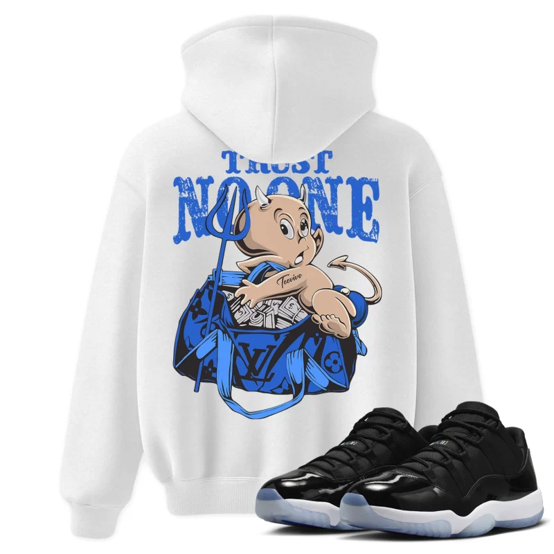 TeeVivo Hoodie Match Air Jordan 11 Retro Low Space Jam Trust no one – Air Jordan 11 Hoodie, AJ11 Hoodie