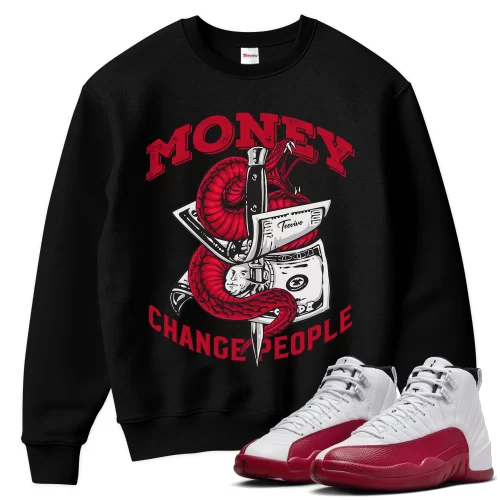 TeeVivo Sweatshirt Match Air Jordan 12 Retro Cherry Money change people – Air Jordan 12 Sweatshirt, AJ12 Sweatshirt