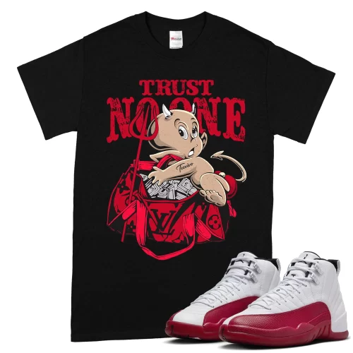 TeeVivo T-Shirt Match Air Jordan 12 Retro Cherry Trust no one – Air Jordan 12 Shirt, AJ12 Shirt