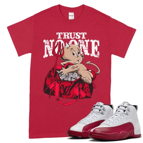 TeeVivo T-Shirt Match Air Jordan 12 Retro Cherry Trust no one – Air Jordan 12 Shirt, AJ12 Shirt