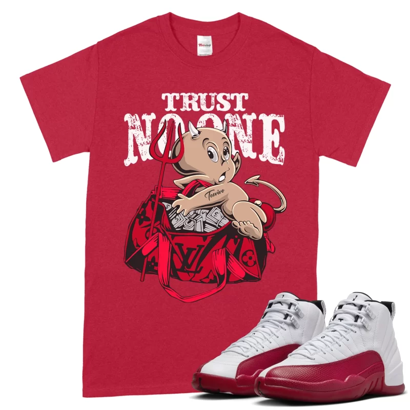 TeeVivo T-Shirt Match Air Jordan 12 Retro Cherry Trust no one – Air Jordan 12 Shirt, AJ12 Shirt