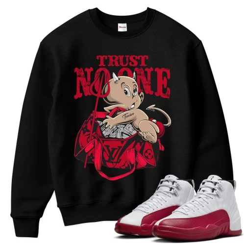 TeeVivo Sweatshirt Match Air Jordan 12 Retro Cherry Trust no one – Air Jordan 12 Sweatshirt, AJ12 Sweatshirt