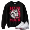 TeeVivo Sweatshirt Match Air Jordan 13 Retro Wolf Grey Hug your lost smile – Air Jordan 13 Sweatshirt, AJ13 Sweatshirt