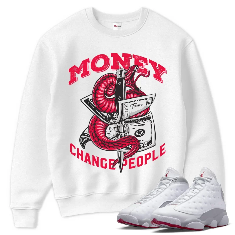 TeeVivo Sweatshirt Match Air Jordan 13 Retro Wolf Grey Money change people – Air Jordan 13 Sweatshirt, AJ13 Sweatshirt