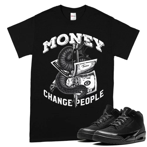 TeeVivo T-Shirt Match Air Jordan 3 Retro Black Cat Money change people – Air Jordan 3 Shirt, AJ3 Shirt