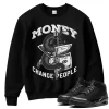 TeeVivo Sweatshirt Match Air Jordan 3 Retro Black Cat Money change people – Air Jordan 3 Sweatshirt, AJ3 Sweatshirt