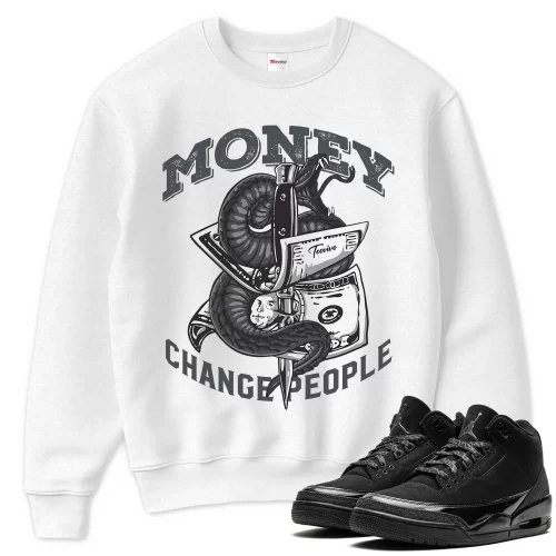 TeeVivo Sweatshirt Match Air Jordan 3 Retro Black Cat Money change people – Air Jordan 3 Sweatshirt, AJ3 Sweatshirt