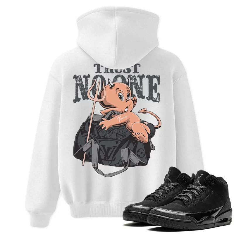 TeeVivo Hoodie Match Air Jordan 3 Retro Black Cat Trust no one – Air Jordan 3 Hoodie, AJ3 Hoodie