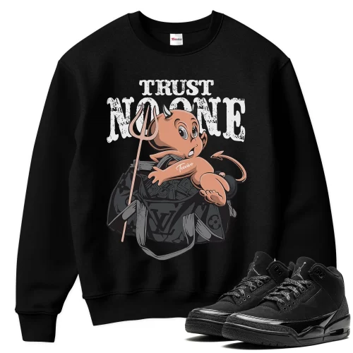TeeVivo Sweatshirt Match Air Jordan 3 Retro Black Cat Trust no one – Air Jordan 3 Sweatshirt, AJ3 Sweatshirt