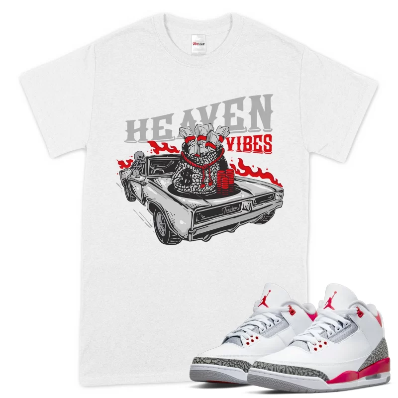 TeeVivo T-Shirt Match Air Jordan 3 Retro Fire Red Heaven vibes – Air Jordan 3 Shirt, AJ3 Shirt