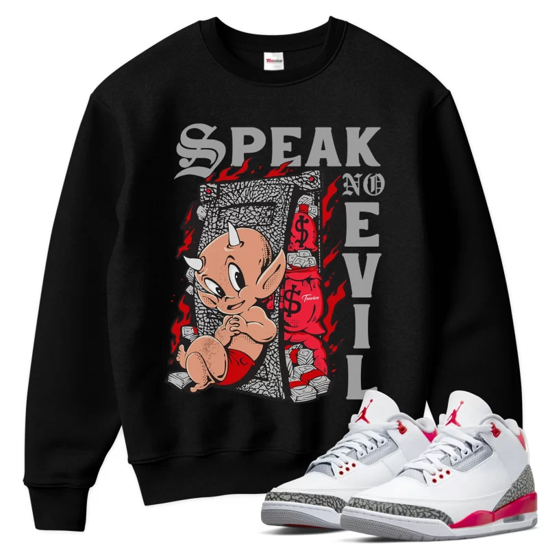 TeeVivo Sweatshirt Match Air Jordan 3 Retro Fire Red Speak no evil – Air Jordan 3 Sweatshirt, AJ3 Sweatshirt