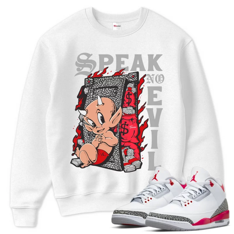 TeeVivo Sweatshirt Match Air Jordan 3 Retro Fire Red Speak no evil – Air Jordan 3 Sweatshirt, AJ3 Sweatshirt