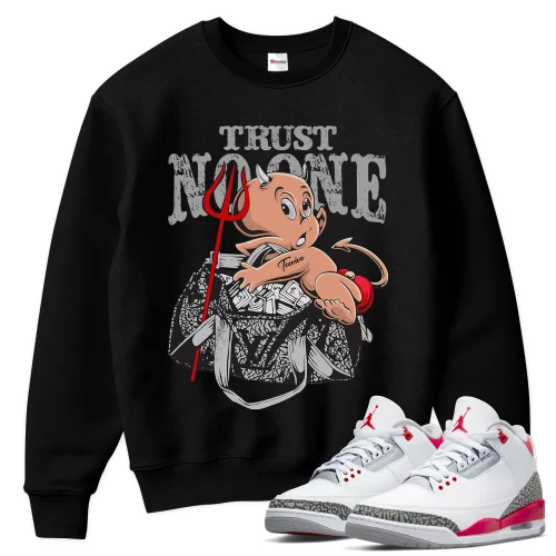 TeeVivo Sweatshirt Match Air Jordan 3 Retro Fire Red Trust no one – Air Jordan 3 Sweatshirt, AJ3 Sweatshirt