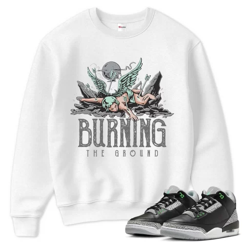 TeeVivo Sweatshirt Match Air Jordan 3 Retro Green Glow Burning the ground – Air Jordan 3 Sweatshirt, AJ3 Sweatshirt