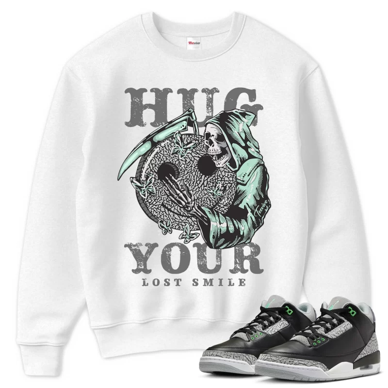 TeeVivo Sweatshirt Match Air Jordan 3 Retro Green Glow Hug your lost smile – Air Jordan 3 Sweatshirt, AJ3 Sweatshirt