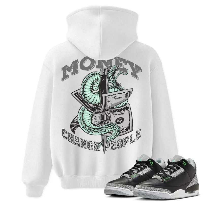 TeeVivo Hoodie Match Air Jordan 3 Retro Green Glow Money change people – Air Jordan 3 Hoodie, AJ3 Hoodie