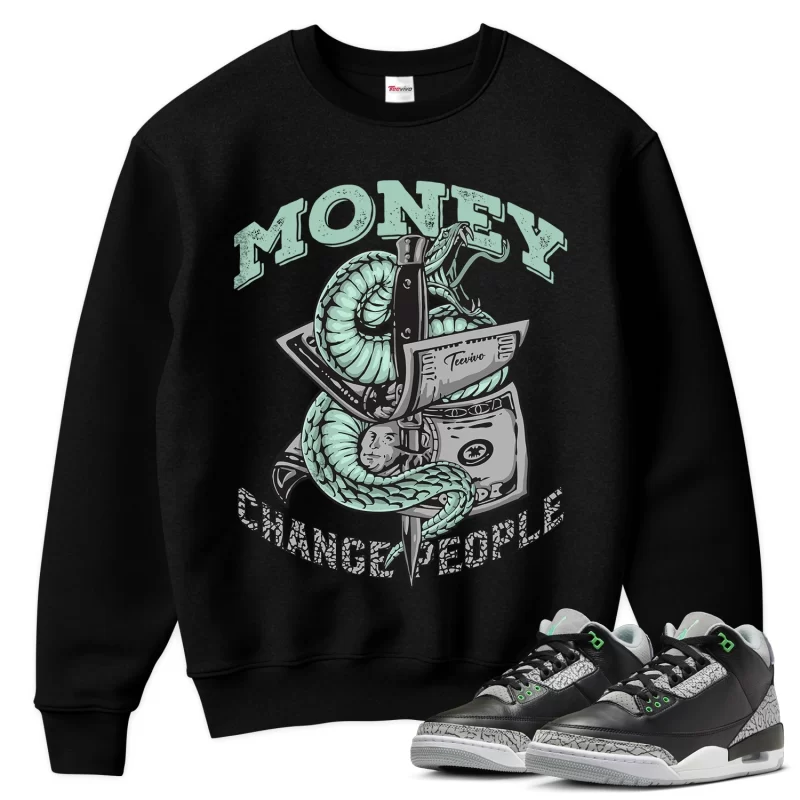 TeeVivo Sweatshirt Match Air Jordan 3 Retro Green Glow Money change people – Air Jordan 3 Sweatshirt, AJ3 Sweatshirt
