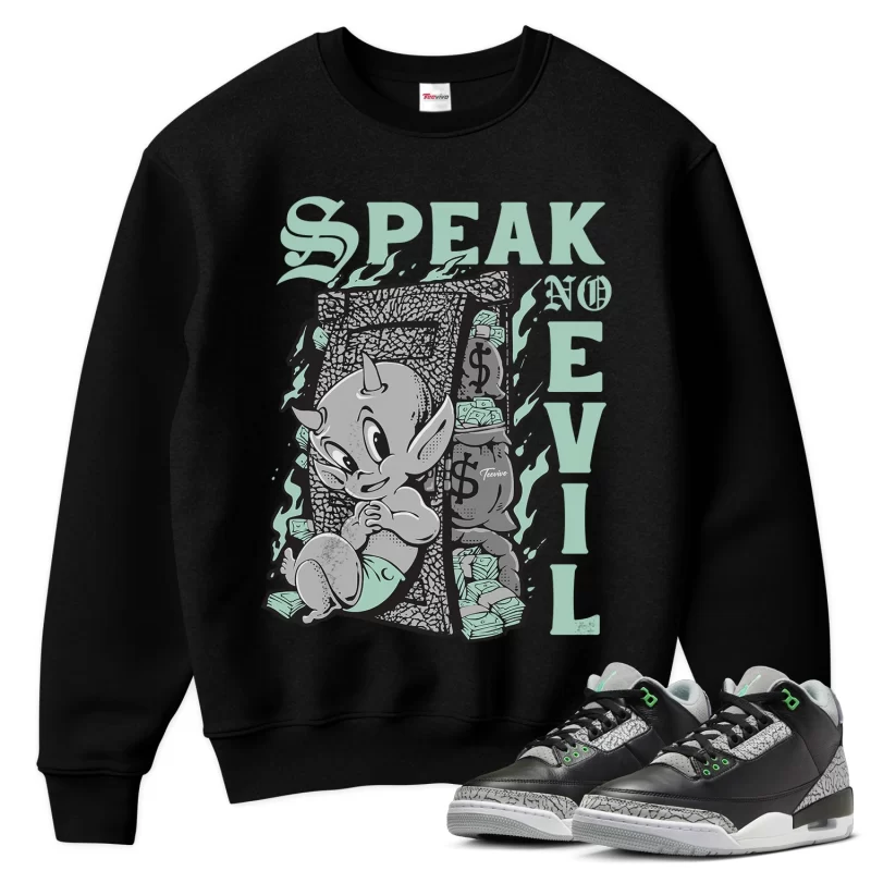 TeeVivo Sweatshirt Match Air Jordan 3 Retro Green Glow Speak no evil – Air Jordan 3 Sweatshirt, AJ3 Sweatshirt