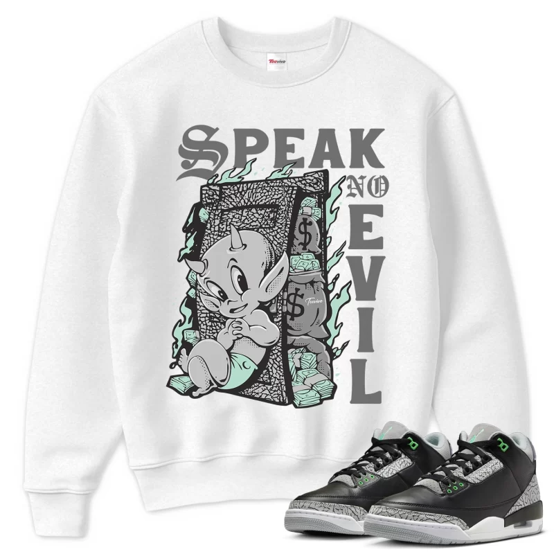 TeeVivo Sweatshirt Match Air Jordan 3 Retro Green Glow Speak no evil – Air Jordan 3 Sweatshirt, AJ3 Sweatshirt