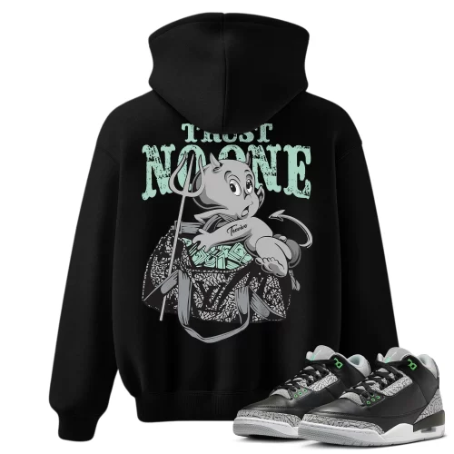 TeeVivo Hoodie Match Air Jordan 3 Retro Green Glow Trust no one – Air Jordan 3 Hoodie, AJ3 Hoodie