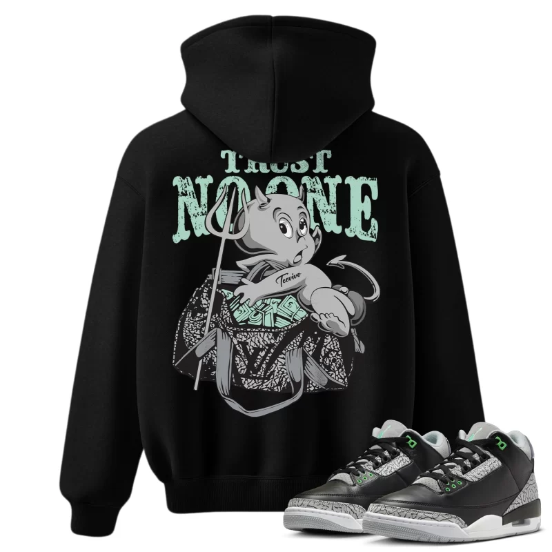 TeeVivo Hoodie Match Air Jordan 3 Retro Green Glow Trust no one – Air Jordan 3 Hoodie, AJ3 Hoodie