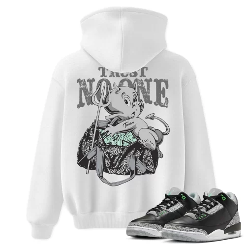 TeeVivo Hoodie Match Air Jordan 3 Retro Green Glow Trust no one – Air Jordan 3 Hoodie, AJ3 Hoodie