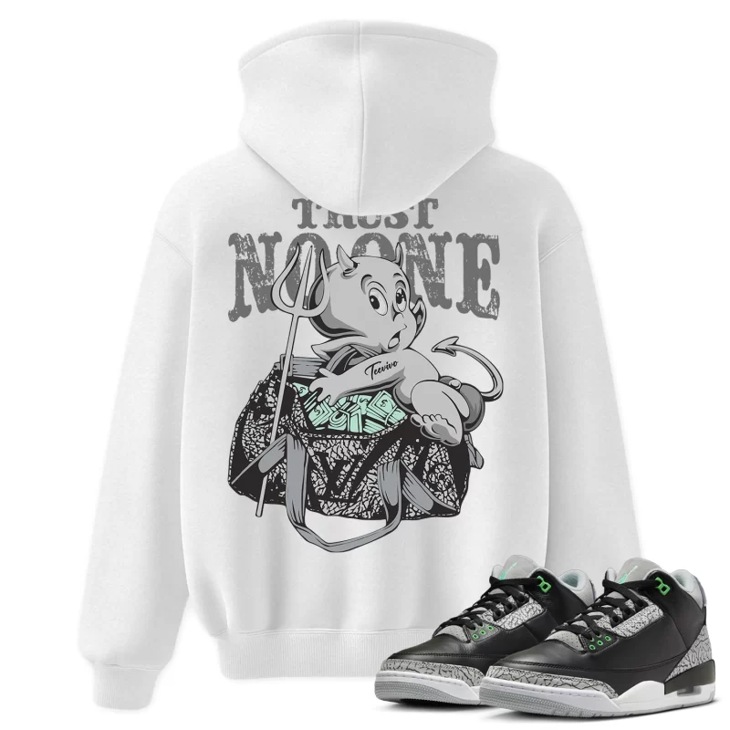TeeVivo Hoodie Match Air Jordan 3 Retro Green Glow Trust no one – Air Jordan 3 Hoodie, AJ3 Hoodie