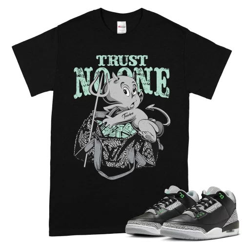 TeeVivo T-Shirt Match Air Jordan 3 Retro Green Glow Trust no one – Air Jordan 3 Shirt, AJ3 Shirt