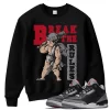 TeeVivo Sweatshirt Match Air Jordan 3 Retro OG Black Cement Break the rules – Air Jordan 3 Sweatshirt, AJ3 Sweatshirt