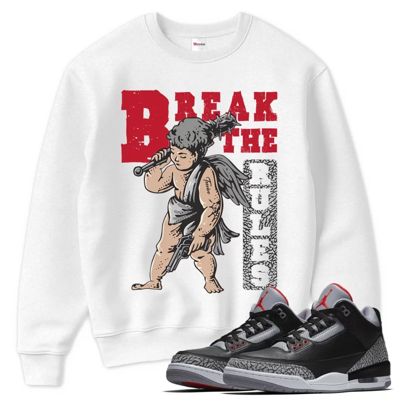 TeeVivo Sweatshirt Match Air Jordan 3 Retro OG Black Cement Break the rules – Air Jordan 3 Sweatshirt, AJ3 Sweatshirt