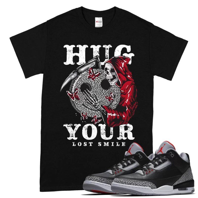 TeeVivo T-Shirt Match Air Jordan 3 Retro OG Black Cement Hug your lost smile – Air Jordan 3 Shirt, AJ3 Shirt