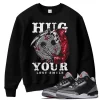 TeeVivo Sweatshirt Match Air Jordan 3 Retro OG Black Cement Hug your lost smile – Air Jordan 3 Sweatshirt, AJ3 Sweatshirt